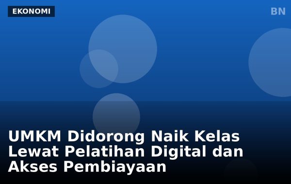 UMKM Didorong Naik Kelas Lewat Pelatihan Digital dan Akses Pembiayaan