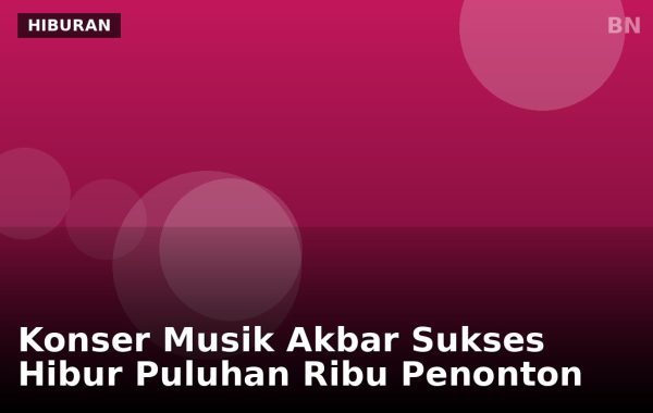 Konser Musik Akbar Sukses Hibur Puluhan Ribu Penonton