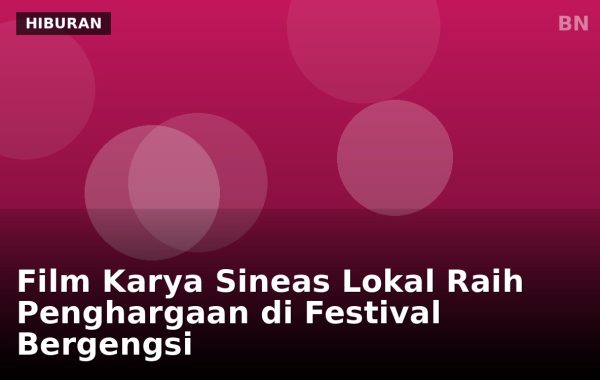 Film Karya Sineas Lokal Raih Penghargaan di Festival Bergengsi