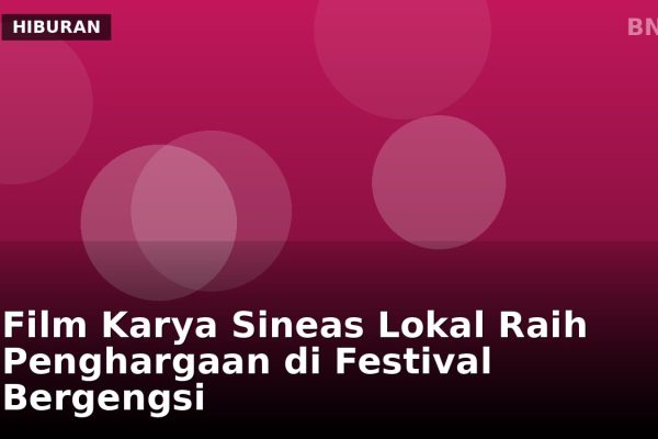 Film Karya Sineas Lokal Raih Penghargaan di Festival Bergengsi