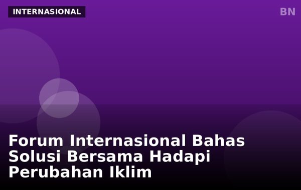 Forum Internasional Bahas Solusi Bersama Hadapi Perubahan Iklim