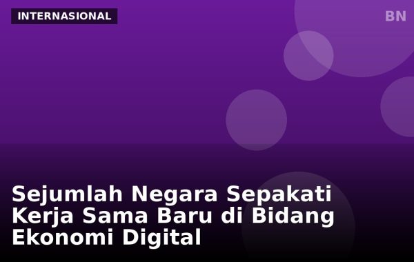 Sejumlah Negara Sepakati Kerja Sama Baru di Bidang Ekonomi Digital