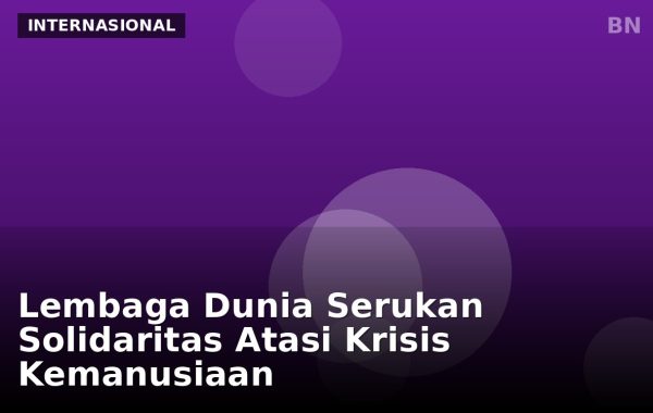 Lembaga Dunia Serukan Solidaritas Atasi Krisis Kemanusiaan