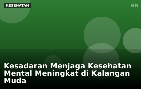 Kesadaran Menjaga Kesehatan Mental Meningkat di Kalangan Muda