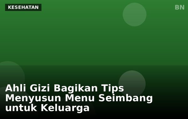Ahli Gizi Bagikan Tips Menyusun Menu Seimbang untuk Keluarga