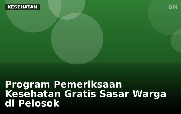 Program Pemeriksaan Kesehatan Gratis Sasar Warga di Pelosok