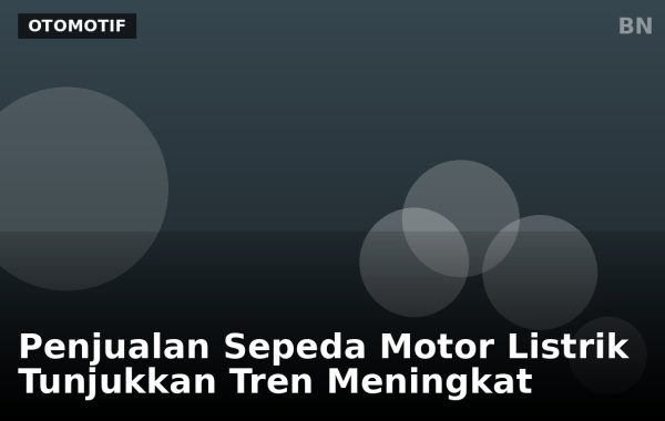 Penjualan Sepeda Motor Listrik Tunjukkan Tren Meningkat