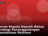 Forum Kepala Daerah Bahas Strategi Penanggulangan Kemiskinan Ekstrem