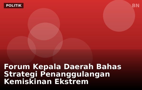 Forum Kepala Daerah Bahas Strategi Penanggulangan Kemiskinan Ekstrem
