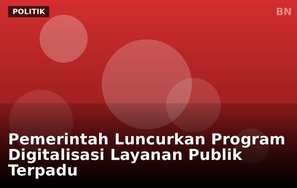 Pemerintah Luncurkan Program Digitalisasi Layanan Publik Terpadu
