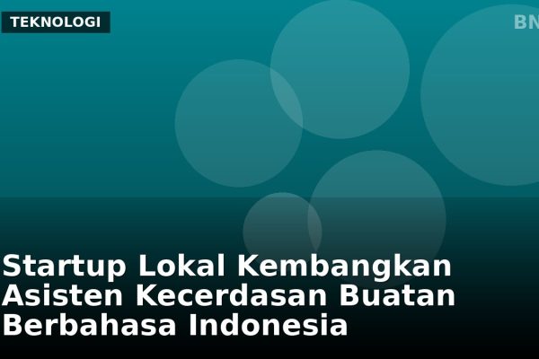 Startup Lokal Kembangkan Asisten Kecerdasan Buatan Berbahasa Indonesia
