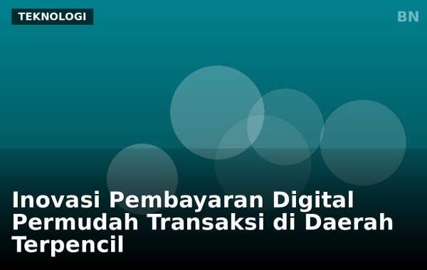 Inovasi Pembayaran Digital Permudah Transaksi di Daerah Terpencil